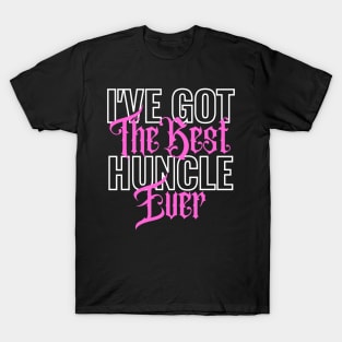 I've Got The Best Huncle Ever T-Shirt